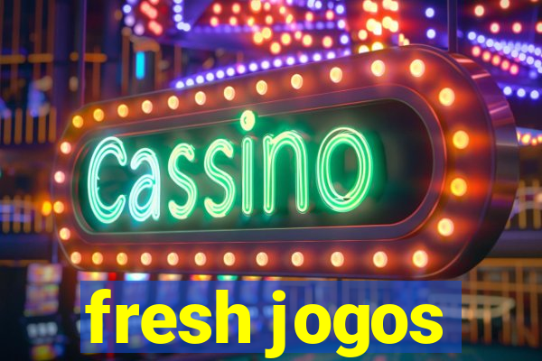 fresh jogos